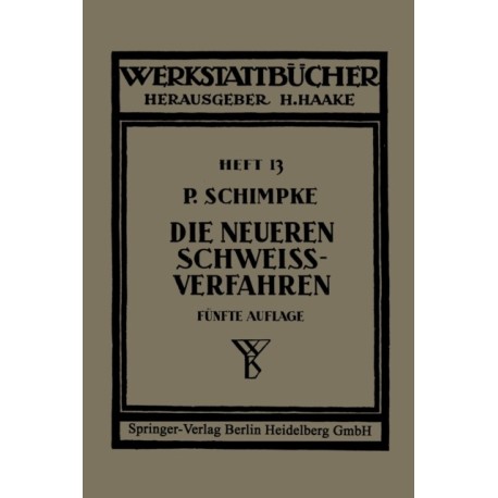 Die neueren Schweißverfahren: Mit besonderer Berucksichtigung der Gasschweißtechnik