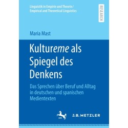 Kultureme als Spiegel des Denkens: Das Sprechen uber Beruf und Alltag in deutschen und spanischen Medientexten