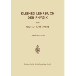 Kleines Lehrbuch der Physik: Ohne Anwendung Hoherer Mathematik