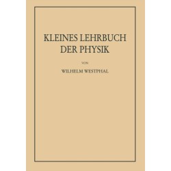 Kleines Lehrbuch der Physik ohne Anwendung hoherer Mathematik