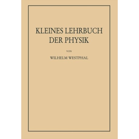 Kleines Lehrbuch der Physik ohne Anwendung hoherer Mathematik