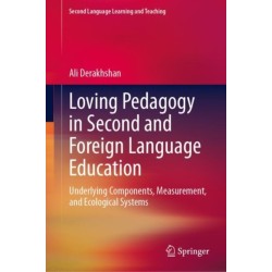 Loving Pedagogy in Second and Foreign Language Education: Underlying Components, Measurement, and Ecological Systems