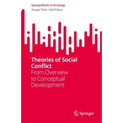Theories of Social Conflict: From Overview to Conceptual Development