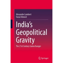 India’s Geopolitical Gravity: The 21st Century Gamechanger