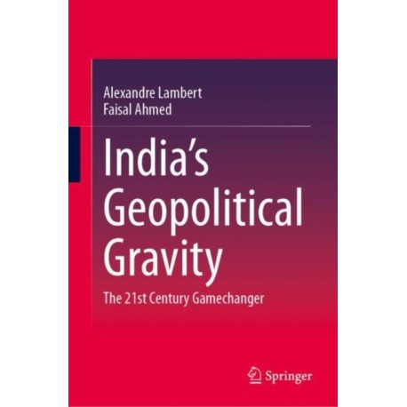 India’s Geopolitical Gravity: The 21st Century Gamechanger
