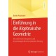 Einfuhrung in die Algebraische Geometrie: Mit zahlreichen Beispielen und Anmerkungen fur den optimalen Einstieg