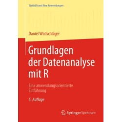 Grundlagen der Datenanalyse mit R: Eine anwendungsorientierte Einfuhrung