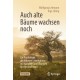 Auch alte Baume wachsen noch: Zur Psychologie des hoheren Lebensalters - mit Aufgaben und Ubungen fur Hirn und Hand