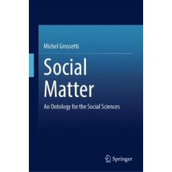 Social Matter: An Ontology for the Social Sciences