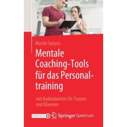 Mentale Coaching-Tools fur das Personaltraining: mit Audiodateien fur Trainer und Klienten