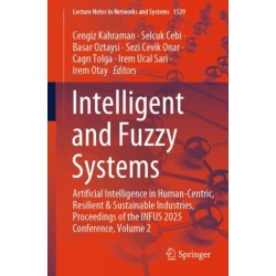 Intelligent and Fuzzy Systems: Artificial Intelligence in Human-Centric, Resilient and Sustainable Industries, Proceedings of the INFUS 2025 Conference, Volume 2