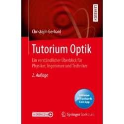 Tutorium Optik: Ein verstandlicher Uberblick fur Physiker, Ingenieure und Techniker
