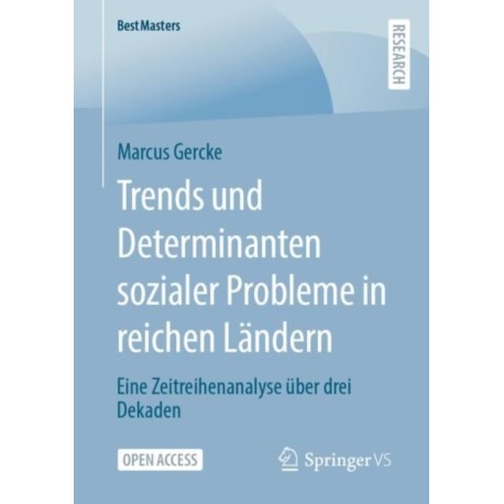Trends und Determinanten sozialer Probleme in reichen Landern: Eine Zeitreihenanalyse uber drei Dekaden