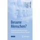 Bessere Menschen? Technische und ethische Fragen in der transhumanistischen Zukunft