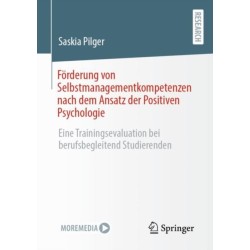 Forderung von Selbstmanagementkompetenzen nach dem Ansatz der Positiven Psychologie: Eine Trainingsevaluation bei berufsbegleitend Studierenden