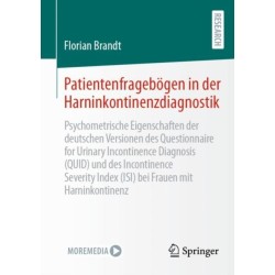Patientenfragebogen in der Harninkontinenzdiagnostik: Psychometrische Eigenschaften der deutschen Versionen des Questionnaire for Urinary Incontinence Diagnosis (QUID) und des Incontinence Severity Index (ISI) bei Frauen mit Harninkontinenz
