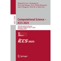 Computational Science – ICCS 2025: 25th International Conference, Singapore, Singapore, July 7–9, 2025, Proceedings, Part I