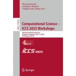 Computational Science – ICCS 2025 Workshops: 25th International Conference, Singapore, Singapore, July 7–9, 2025, Proceedings, Part IV