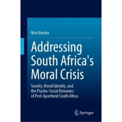 Addressing South Africa's Moral Crisis: Society, Moral Identity, and the Psycho-Social Dynamics of Post-Apartheid South Africa