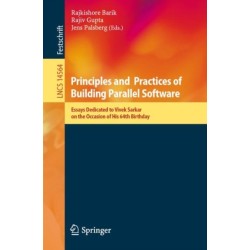 Principles and Practices of Building Parallel Software: Essays Dedicated to Vivek Sarkar on the Occasion of His 64th Birthday