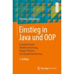 Einstieg in Java und OOP: Grundelemente, Objektorientierung, Design-Patterns und Aspektorientierung