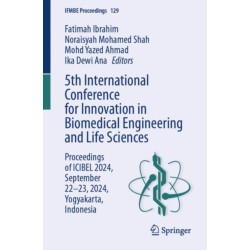 5th International Conference for Innovation in Biomedical Engineering and Life Sciences: Proceedings of ICIBEL 2024, September 22–23, 2024, Yogyakarta, Indonesia