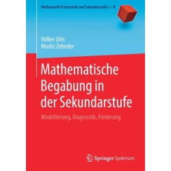 Mathematische Begabung in der Sekundarstufe: Modellierung, Diagnostik, Forderung