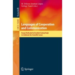 Languages of Cooperation and Communication: Essays Dedicated to Erzsebet Csuhaj-Varju to Celebrate Her Scientific Career