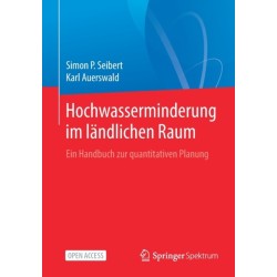 Hochwasserminderung im landlichen Raum: Ein Handbuch zur quantitativen Planung
