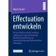 Effectuation entwickeln: Ein auf Reinforcement Learning aufbauender agentenbasierter Modellierungsbeitrag zur Formalisierung unternehmerischen Verhaltens