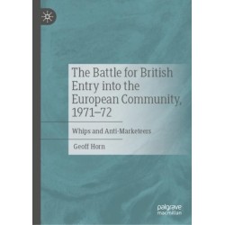 The Battle for British Entry into the European Community, 1971-72: Whips and Anti-Marketeers