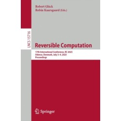 Reversible Computation: 17th International Conference, RC 2025, Odense, Denmark, July 3–4, 2025, Proceedings
