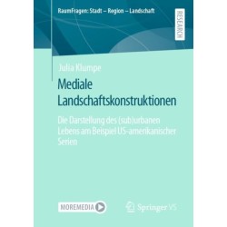 Mediale Landschaftskonstruktionen: Die Darstellung des (sub)urbanen Lebens am Beispiel US-amerikanischer Serien