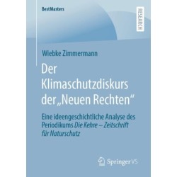 Der Klimaschutzdiskurs der „Neuen Rechten“: Eine ideengeschichtliche Analyse des Periodikums Die Kehre – Zeitschrift fur Naturschutz