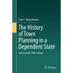 The History of Town Planning in a Dependent State: Greece in the 19th Century