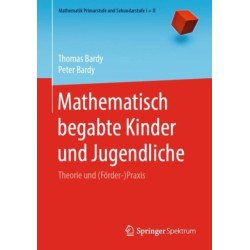 Mathematisch begabte Kinder und Jugendliche: Theorie und (Forder-)Praxis