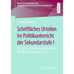 Schriftliches Urteilen im Politikunterricht der Sekundarstufe I: Eine Studie zum textsortenbasierten Schreiben im Fachunterricht