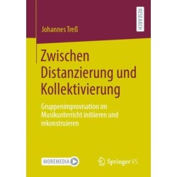 Zwischen Distanzierung und Kollektivierung: Gruppenimprovisation im Musikunterricht initiieren und rekonstruieren