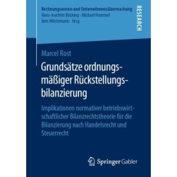 Grundsatze ordnungsmaßiger Ruckstellungsbilanzierung: Implikationen normativer betriebswirtschaftlicher Bilanzrechtstheorie fur die Bilanzierung nach Handelsrecht und Steuerrecht