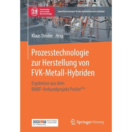 Prozesstechnologie zur Herstellung von FVK-Metall-Hybriden: Ergebnisse aus dem BMBF-Verbundprojekt ProVorPlus