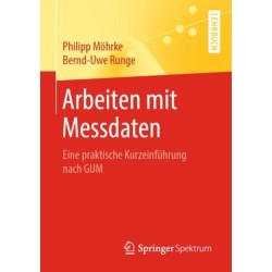 Arbeiten mit Messdaten: Eine praktische Kurzeinfuhrung nach GUM