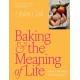 Baking and the Meaning of Life: How to find joy in 100 recipes