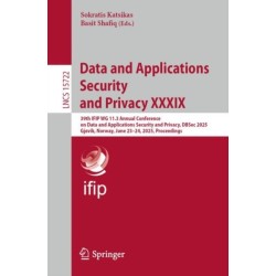 Data and Applications Security and Privacy XXXIX: 39th IFIP WG 11.3 Annual Conference on Data and Applications Security and Privacy, DBSec 2025, Gjøvik, Norway, June 23-24, 2025, Proceedings