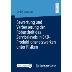 Bewertung und Verbesserung der Robustheit des Servicelevels in CKD-Produktionsnetzwerken unter Risiken