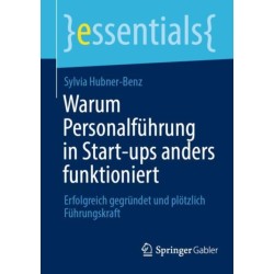 Warum Personalfuhrung in Start-ups anders funktioniert: Erfolgreich gegrundet und plotzlich Fuhrungskraft