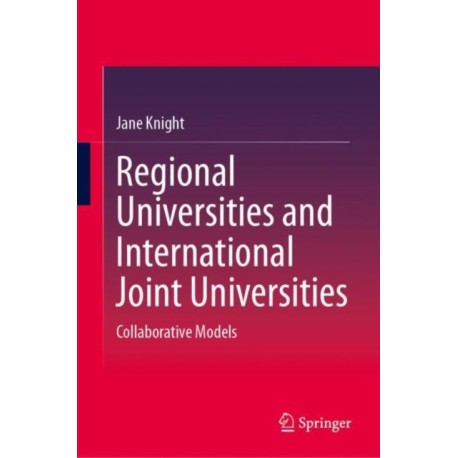Regional Universities and International Joint Universities: Collaborative Models
