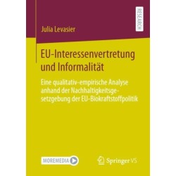 EU-Interessenvertretung und Informalitat: Eine qualitativ-empirische Analyse anhand der Nachhaltigkeitsgesetzgebung der EU-Biokraftstoffpolitik