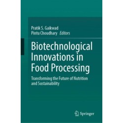 Biotechnological Innovations in Food Processing: Transforming the Future of Nutrition and Sustainability
