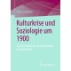 Kulturkrise und Soziologie um 1900: Zur Genealogie der Kultursoziologie in Deutschland