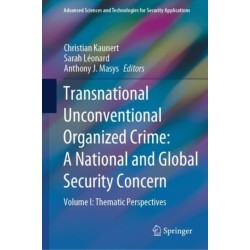 Transnational Unconventional Organized Crime: A National and Global Security Concern: Volume I: Thematic Perspectives